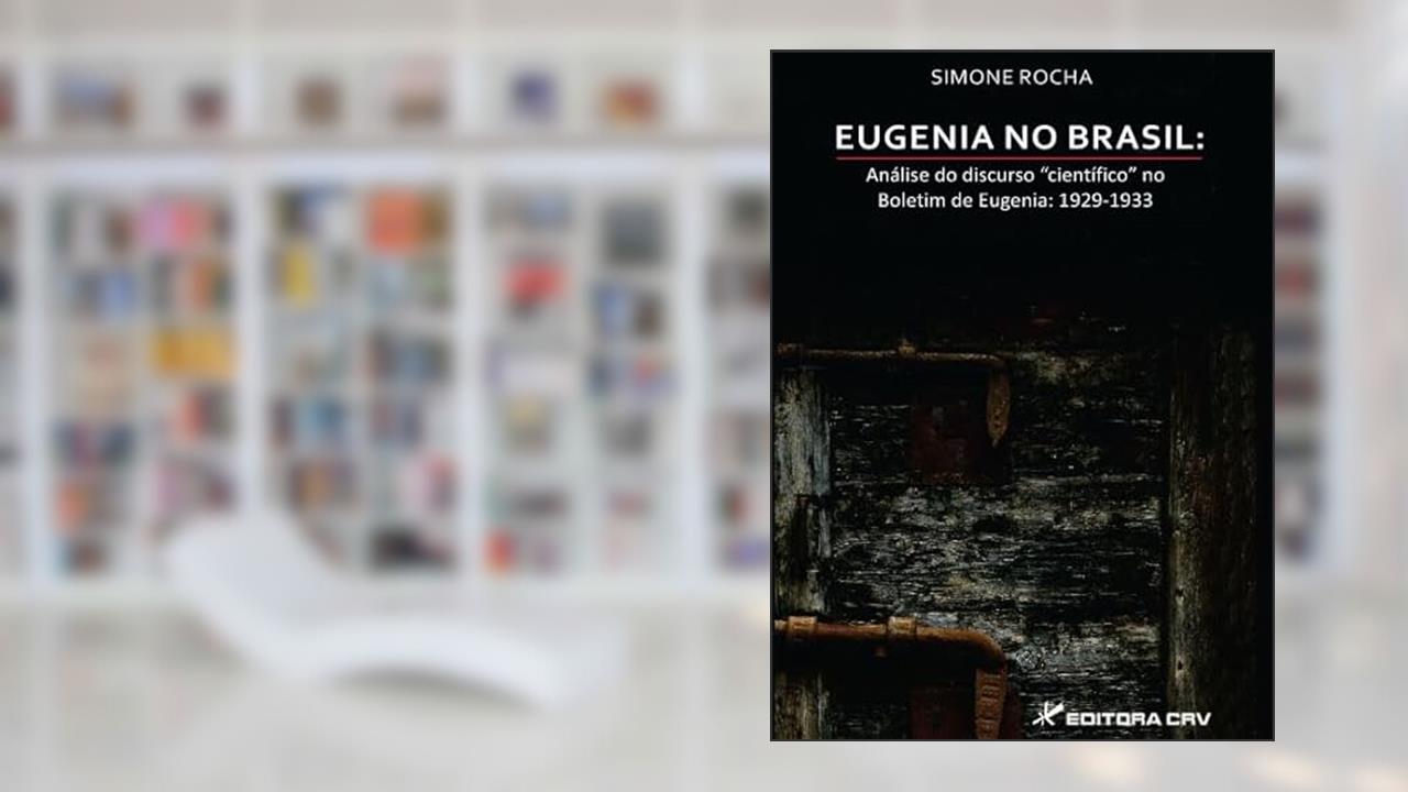 Capa de Eugenia no Brasil: análise do discurso científico no boletim de eugenia 1929-1933, do autor Simone Rocha
