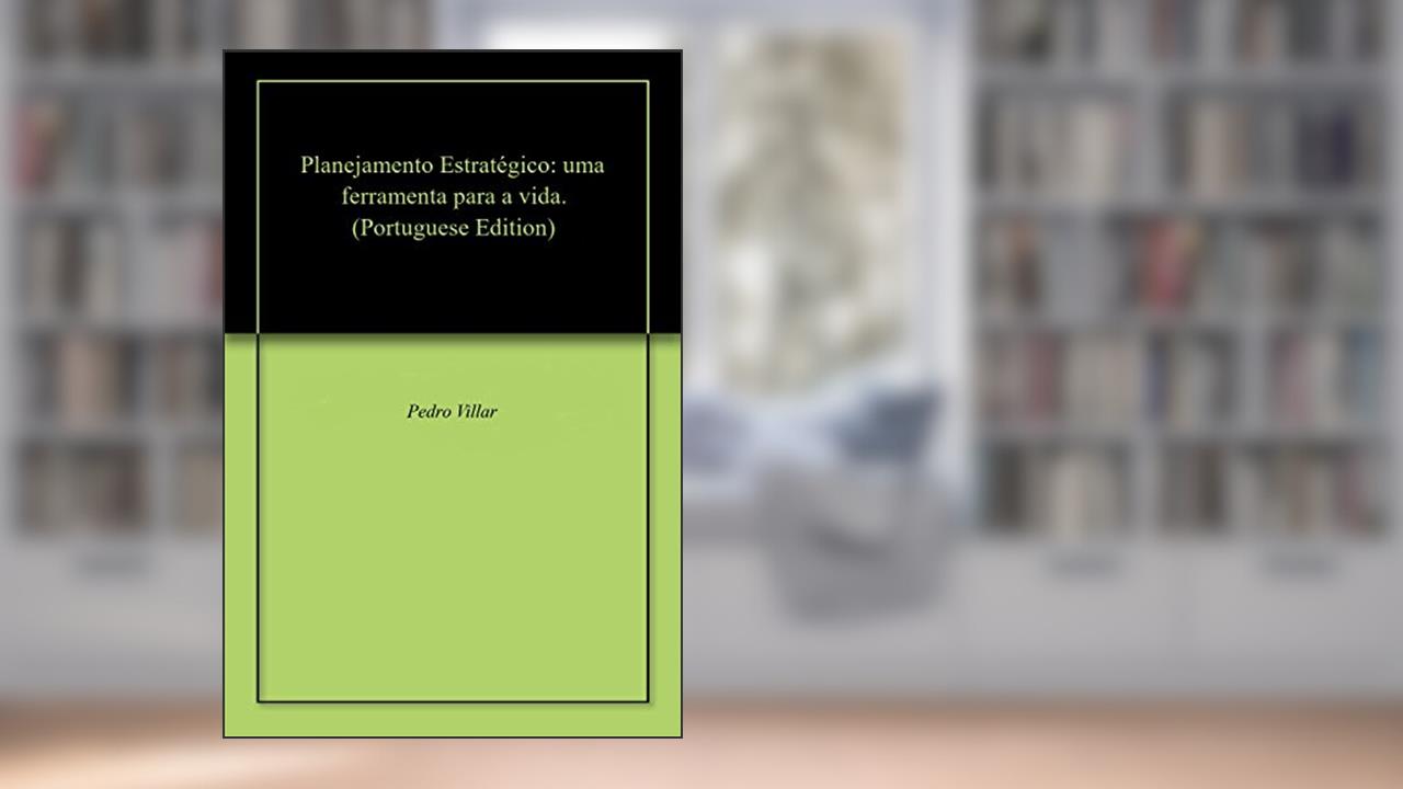 Capa de Planejamento Estratégico: uma ferramenta para a vida., do autor Pedro  Villar