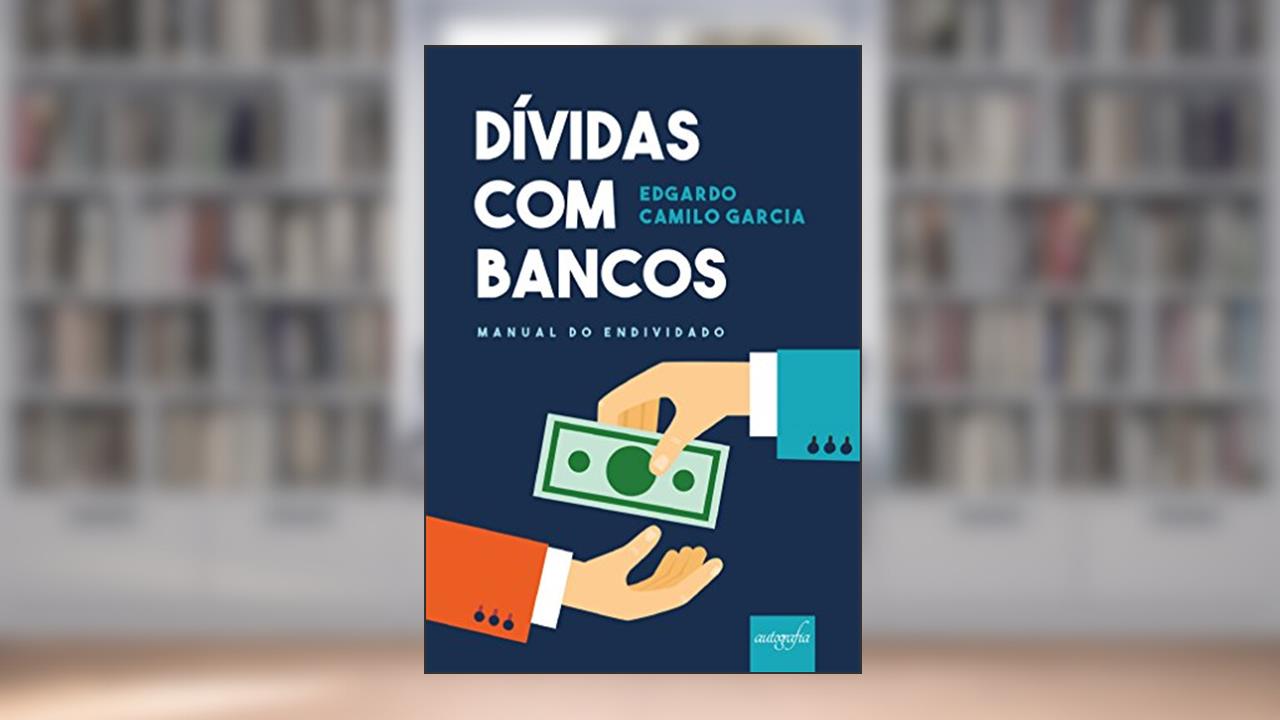 Capa de Dívidas com Bancos: Manual do Endividado, do autor Edgardo Camilo Garcia