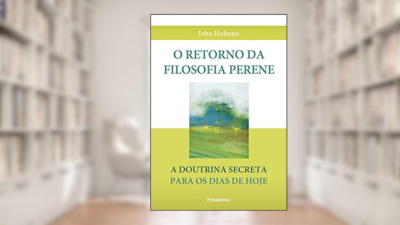 Capa de O Retorno da Filosofia Perene, do autor John Holman