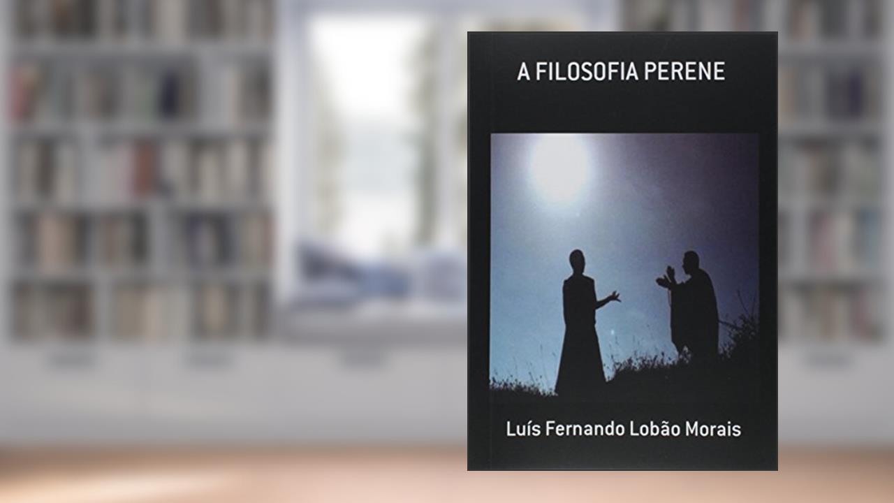 Capa de A Filosofia Perene, do autor Luís Fernando Lobão Morais