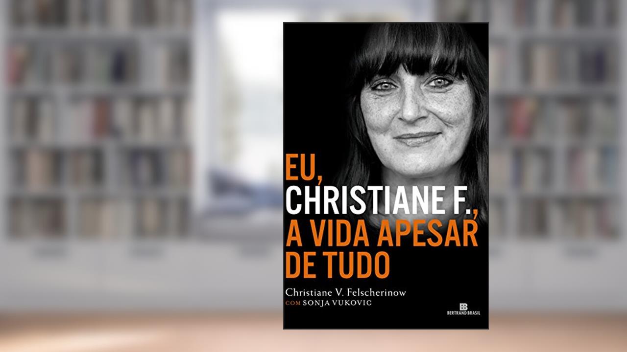 Capa de Eu, Christiane F.: A vida apesar de tudo, do autor Christiane Vera Felscherinow; Sonja Vukovic