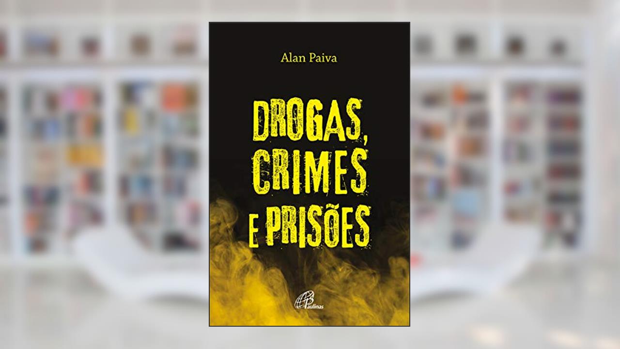 Capa de Drogas, crimes e prisões, do autor Alan Paiva