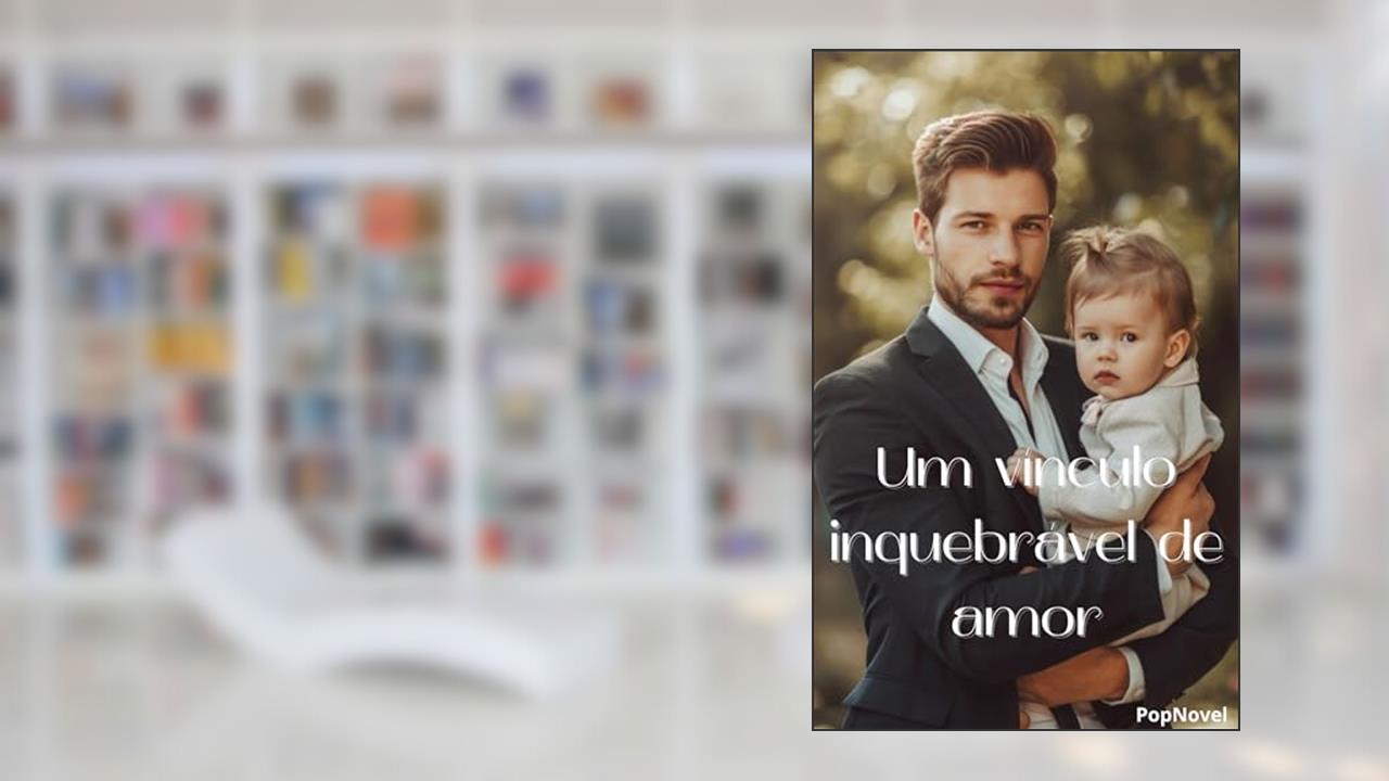 Um vínculo inquebrável de amor, do autor PopNovel