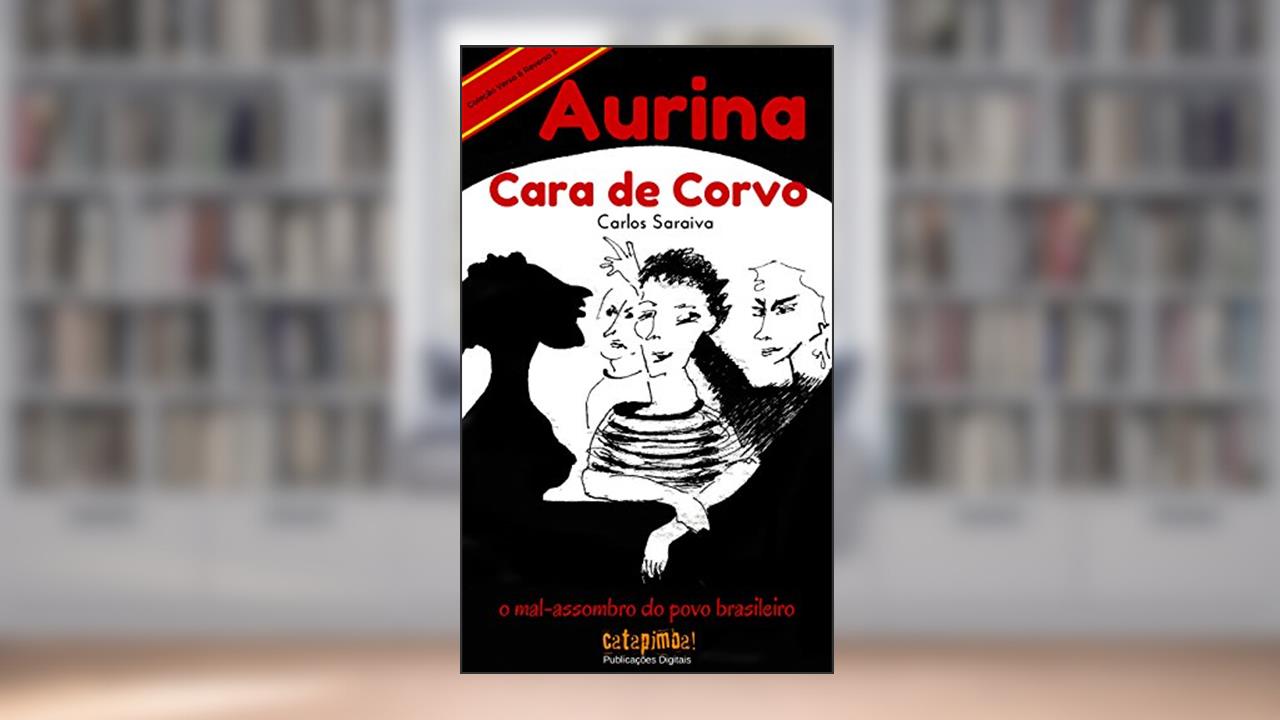 Capa de Aurina Cara de Corvo - O Mal-Assombro do Povo Brasileiro (Coleção Verso & Reverso Livro 3), do autor Carlos Saraiva