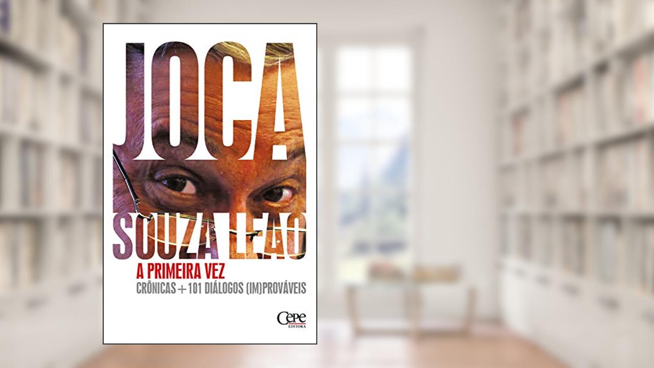 Capa de A primeira vez: crônicas + 101 diálogos [im]prováveis, do autor Joca Souza Leão