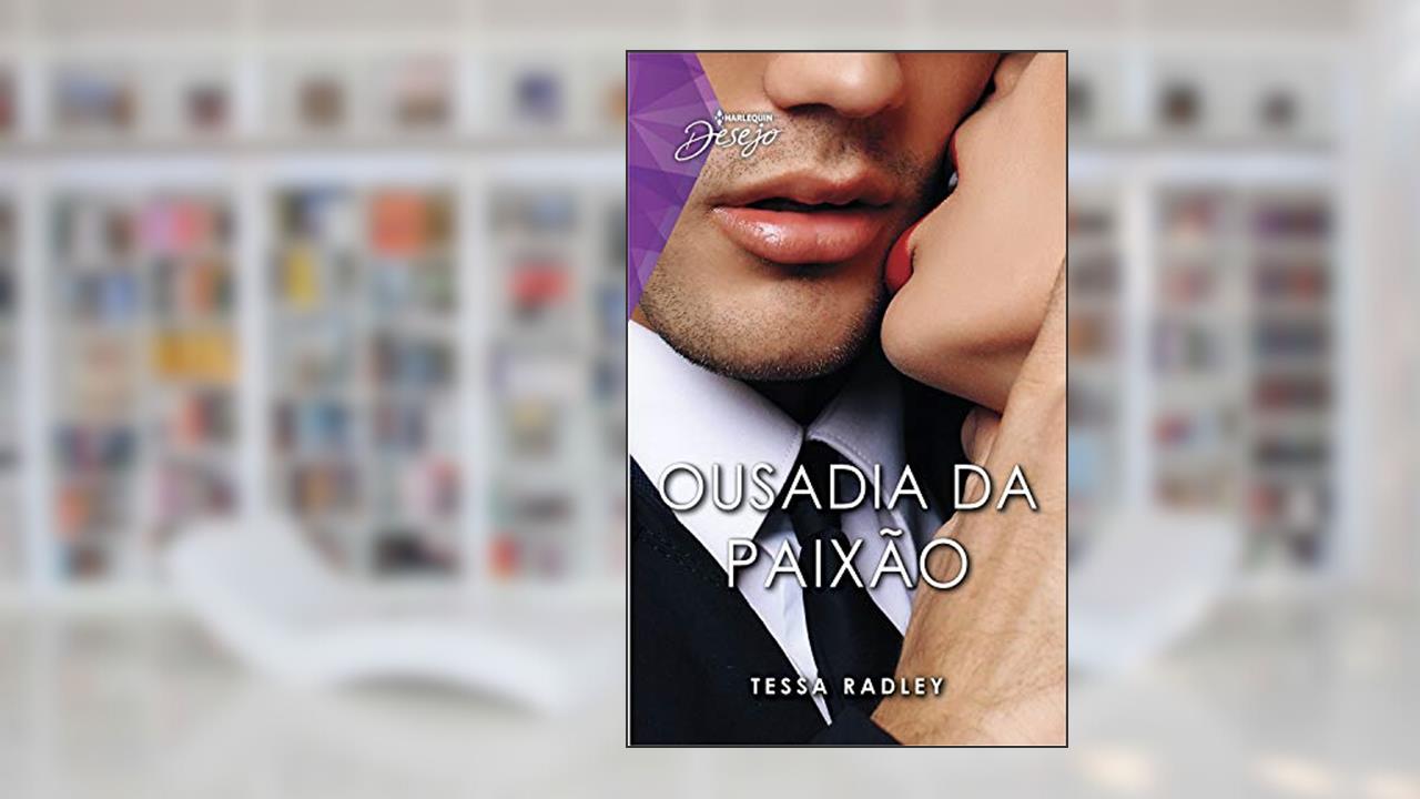 Capa de Ousadia da paixão (Harlequin Desejo Livro 123), do autor Tessa Radley