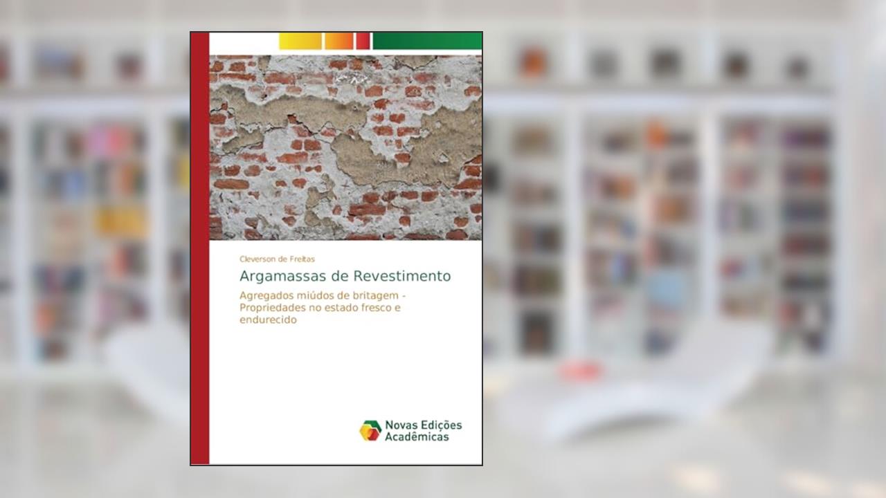 Capa de Argamassas de Revestimento: Agregados miúdos de britagem - Propriedades no estado fresco e endurecido, do autor Cleverson de Freitas