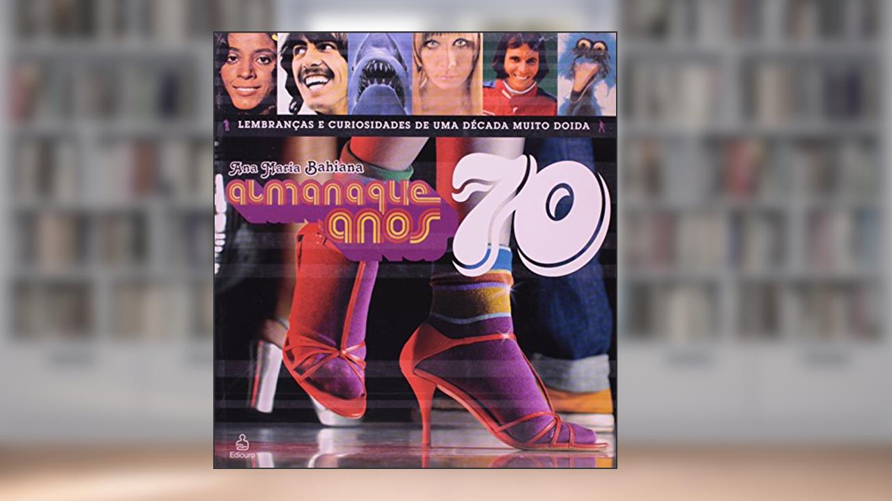 Capa de Almanaque Anos 70, do autor Ana Maria Pereira Bahiana