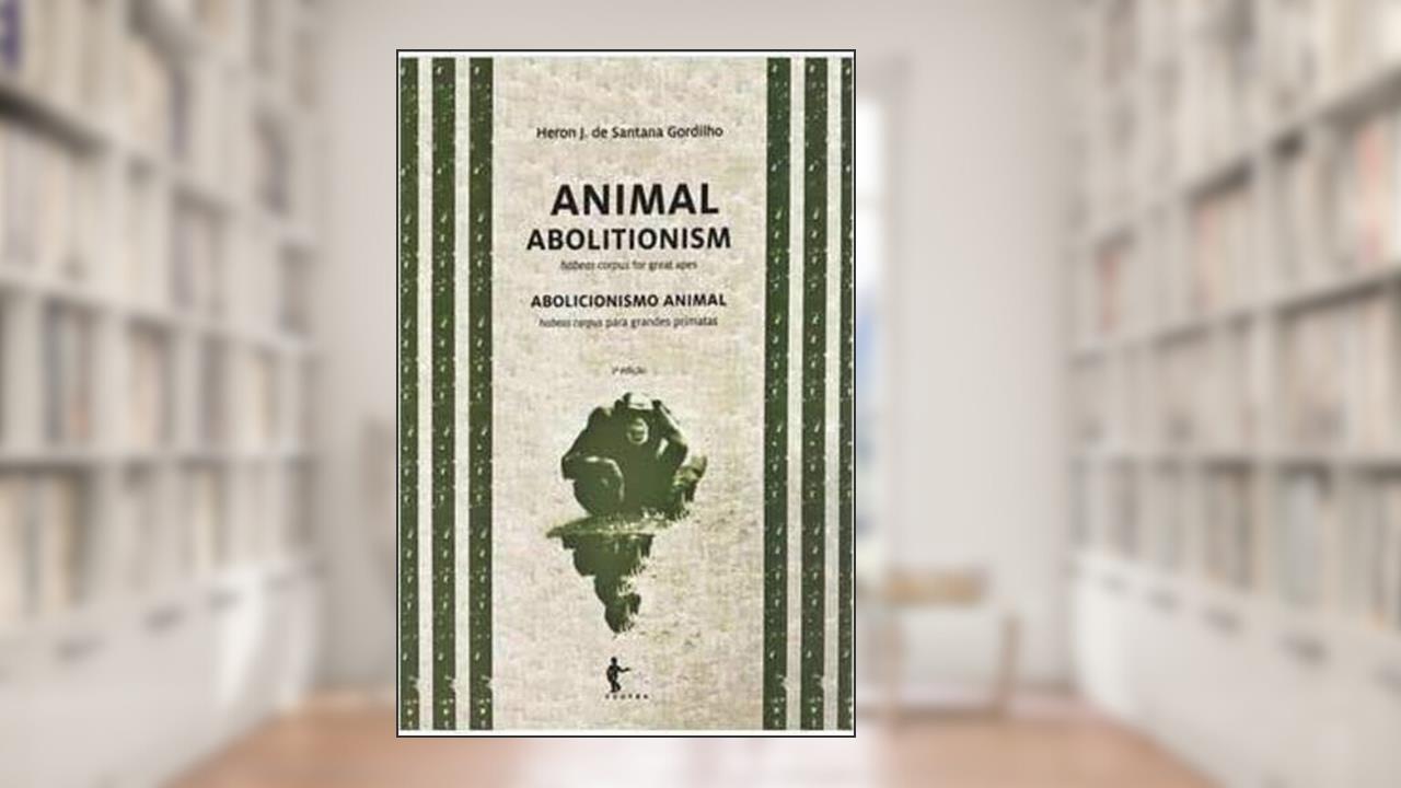 Capa de Abolicionismo Animal Ed. 2, do autor Heron J. De Santana Gordilho