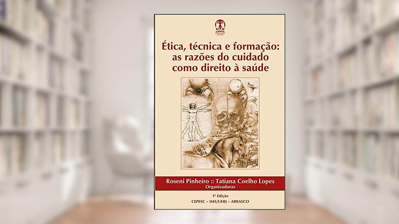 Capa de Ética, Técnica E Formação: As Razões Do Cuidado Como Direito À Saúde, do autor Abrasco