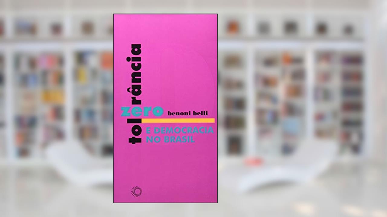 Capa de Tolerância zero e democracia no Brasil: 209, do autor Benoni Belli