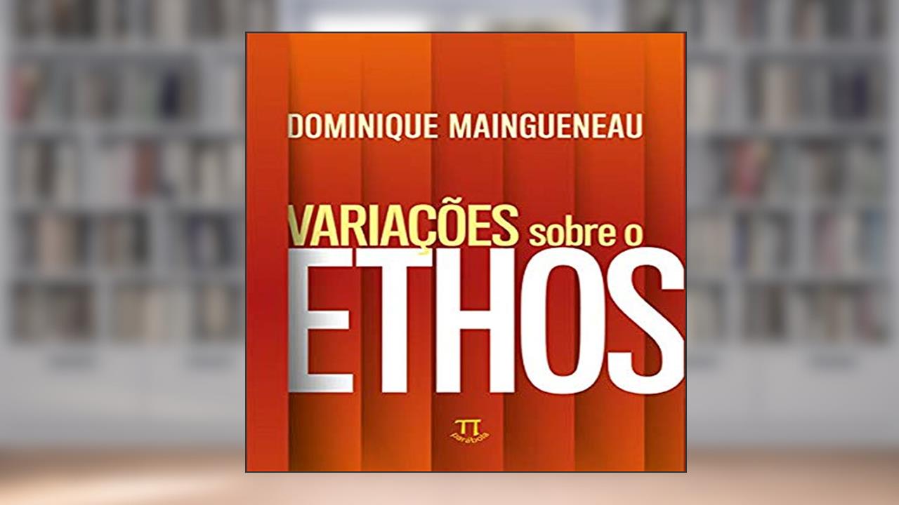 Capa de Variações Sobre o Ethos, do autor Dominique Maingueneau