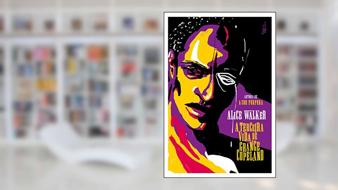 Capa de A terceira vida de Grange Copeland, do autor Alice Walker