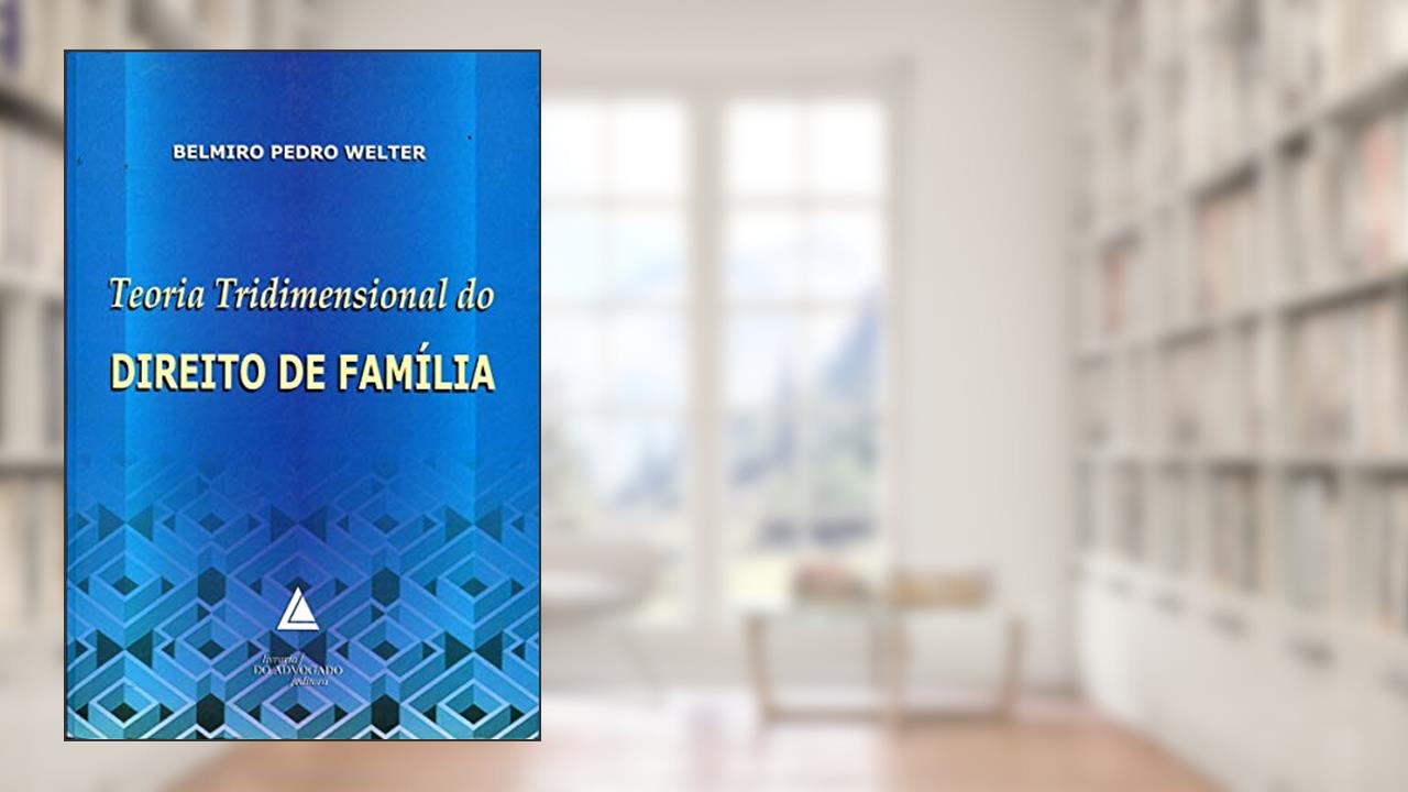 Capa de Teoria Tridimensional Do Direito De Família, do autor Belmiro Pedro Welter
