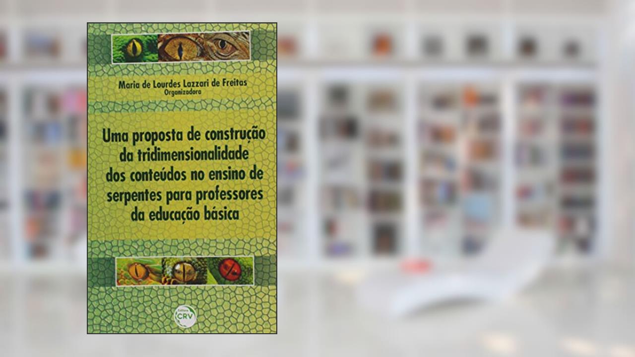 Capa de Uma Proposta de Construção da Tridimensionalidade dos Conteúdos no Ensino de Serpentes, do autor Maria De Lourdes Lazzari De Freitas