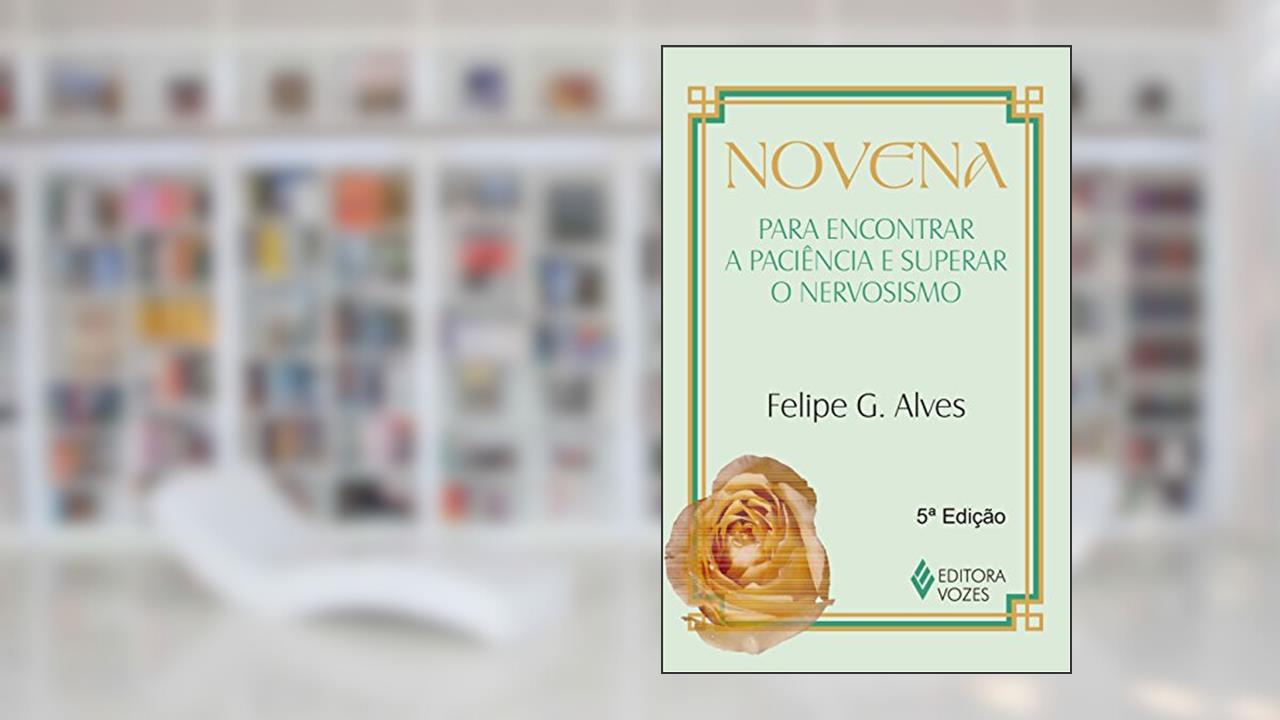 Capa de Novena para encontrar a paciência e superar o nervosismo, do autor Felipe G. Alves