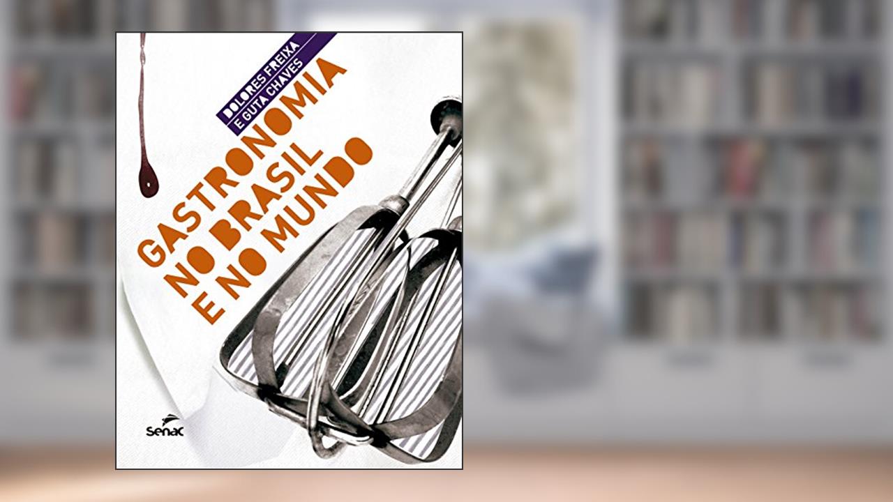 Capa de Gastronomia no Brasil e no mundo, do autor Dolores Freixa; Chaves; Guta
