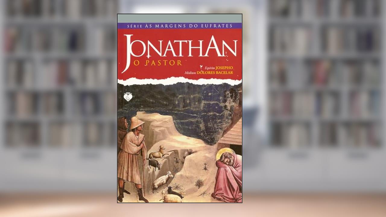Capa de Jonathan o Pastor, do autor Dolores Bacelar [Médium]; Josepho [Espírito]