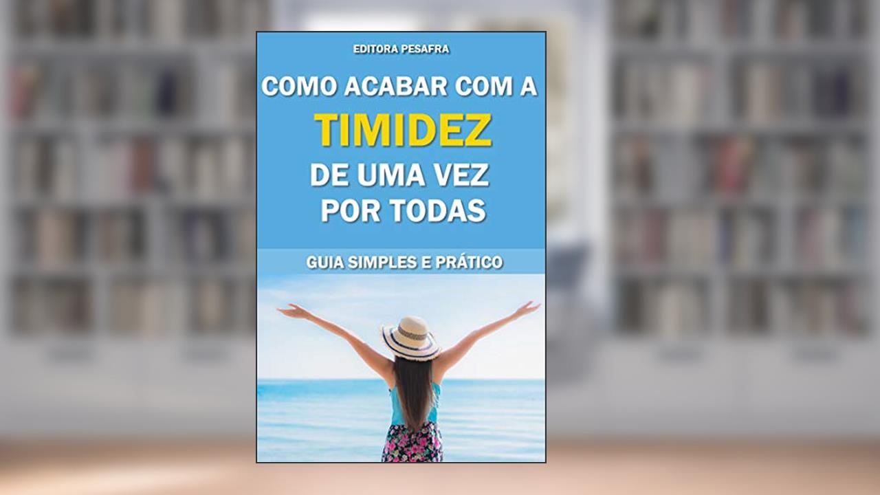 Capa de Como acabar com a timidez de uma vez por todas!: Guia Simples e Prático, do autor Editora PESAFRA; Pedro Santiago