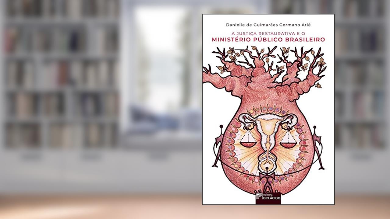 Capa de A Justiça Restaurativa e o Ministério Público Brasileiro, do autor Danielle de Guimarães Germano Arlé
