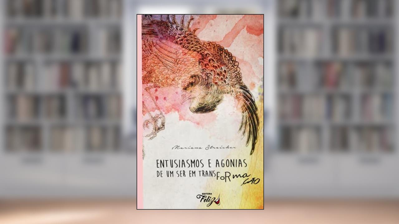Capa de Entusiasmos e agonias de um ser em transformação, do autor Mariana Streicher