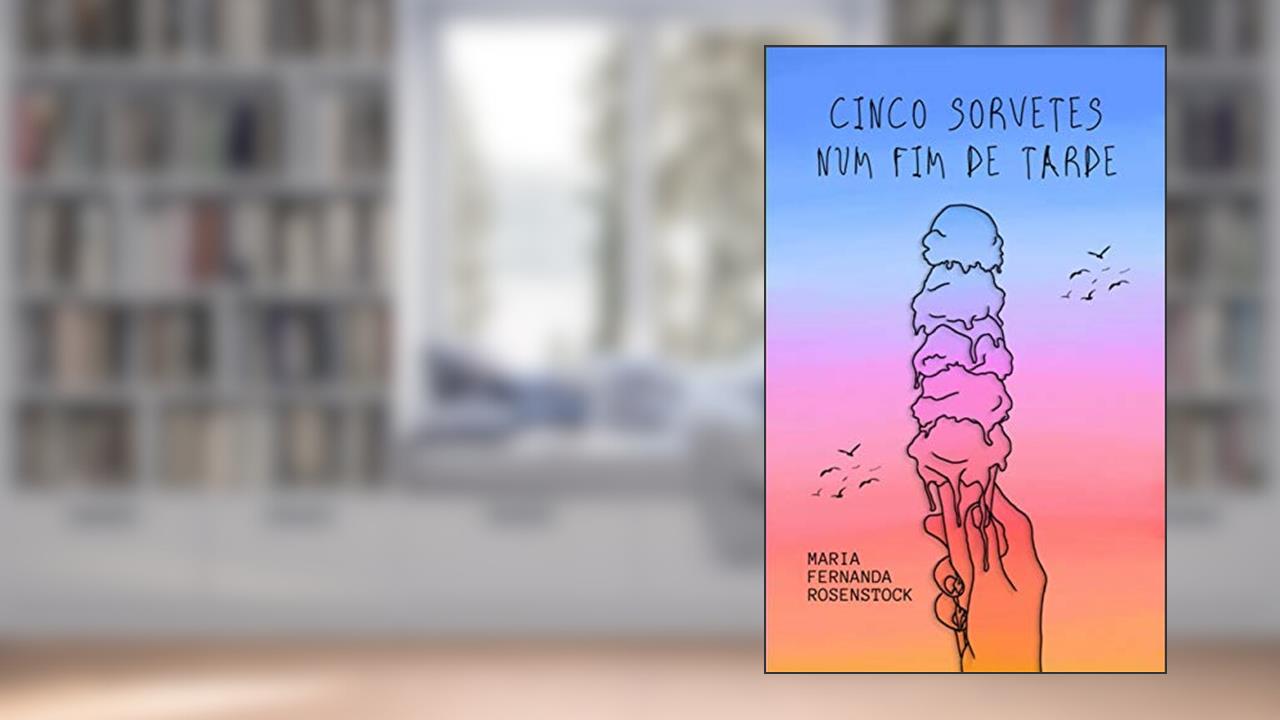 Capa de CINCO SORVETES NUM FIM DE TARDE, do autor MARIA FERNANDA ROSENSTOCK