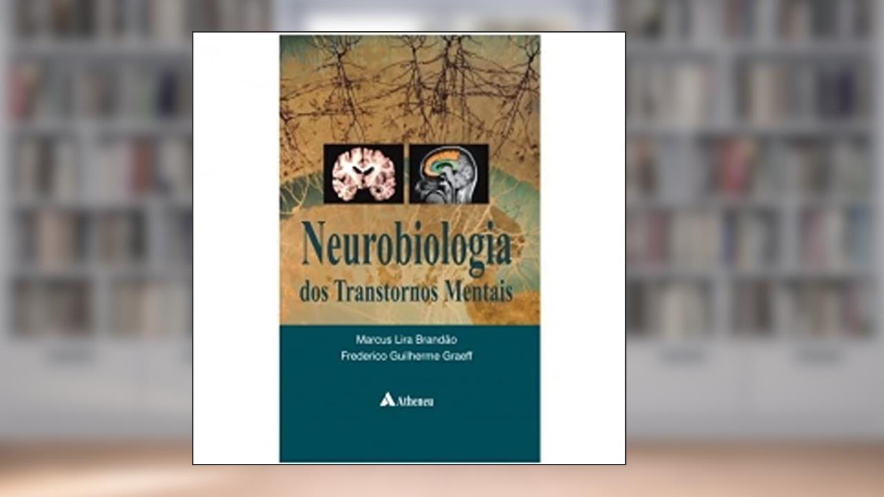 Capa de Neurobiologia dos Transtornos Mentais, do autor Marcus Lira Brandão; Frederico Guilherme Graeff