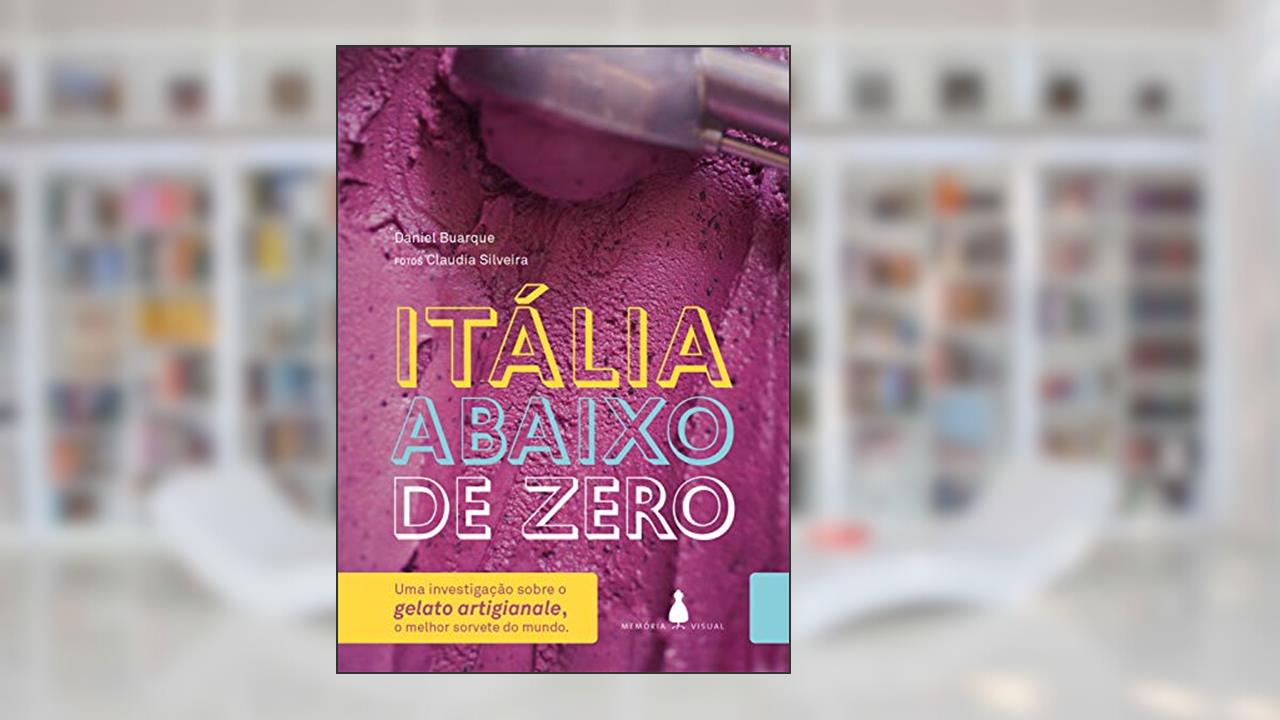 Capa de Itália abaixo de zero: Uma investigação sobre o gelato artigianale, o melhor sorvete do mundo, do autor Daniel Buarque