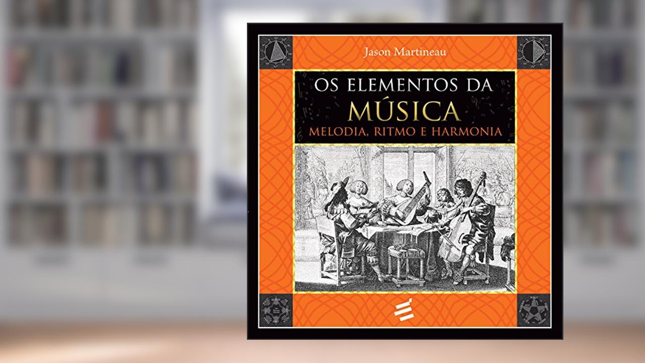 Capa de Os Elementos da Música, do autor Jason Martineau