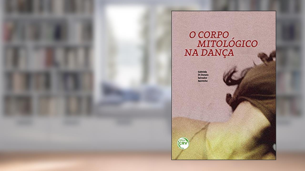 Capa de O corpo mitológico na dança, do autor Gabriela Di Donato Salvador Santinho