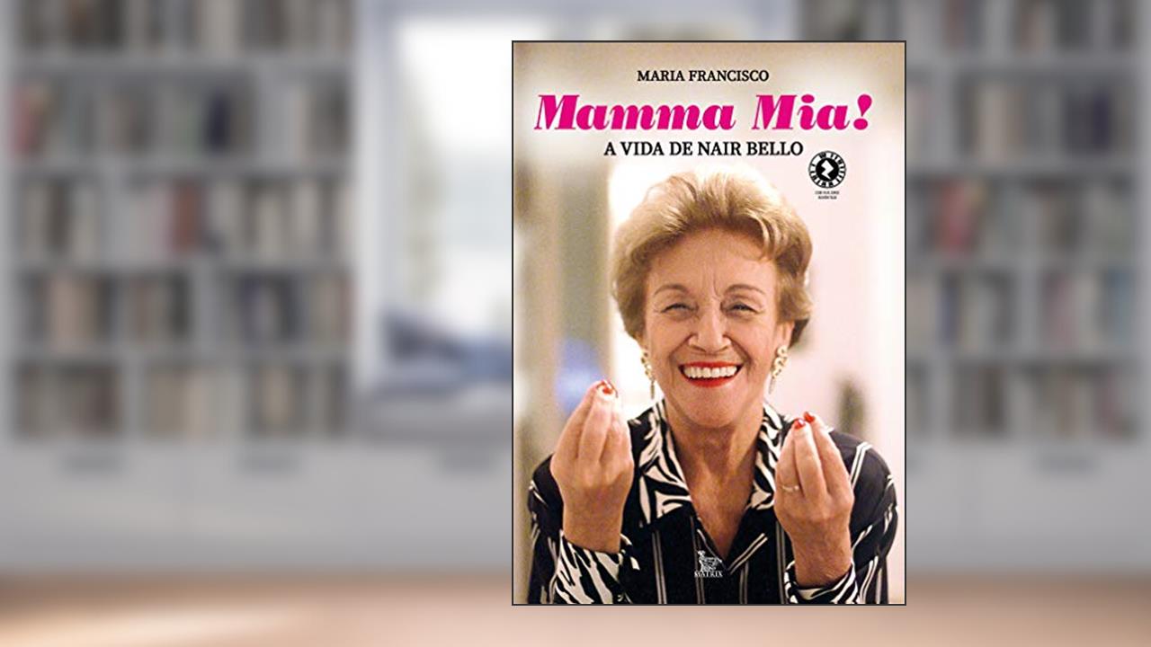 Capa de Mamma mia!: A vida de Nair Bello, do autor Maria Francisco