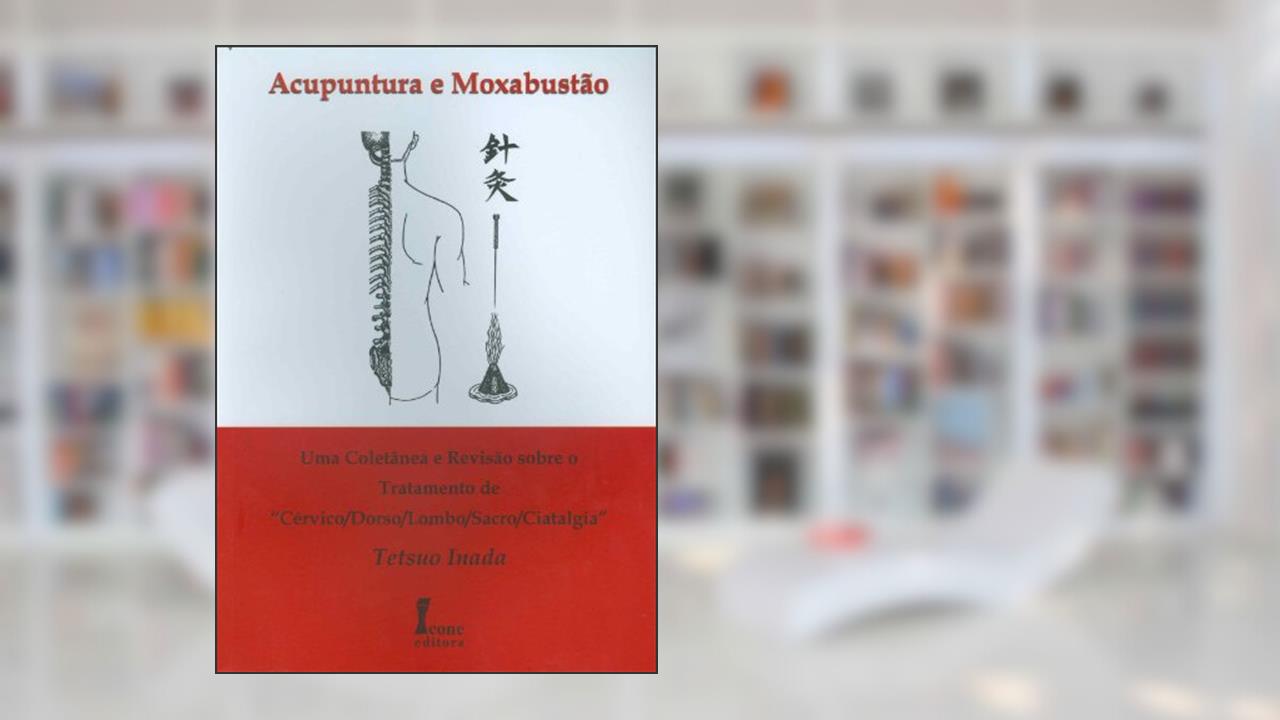 Capa de Acupuntura e Moxabustão, do autor Tetsuo Inada