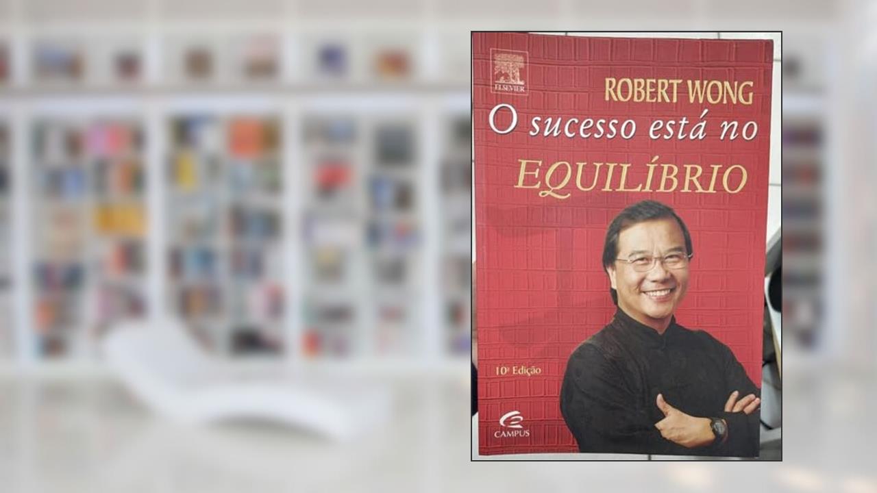 Capa de O Sucesso Está no Equilíbrio, do autor Robert Wong