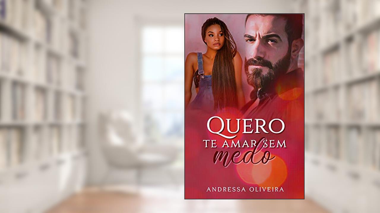 Capa de Quero Te Amar Sem Medo, do autor Andressa Oliveira