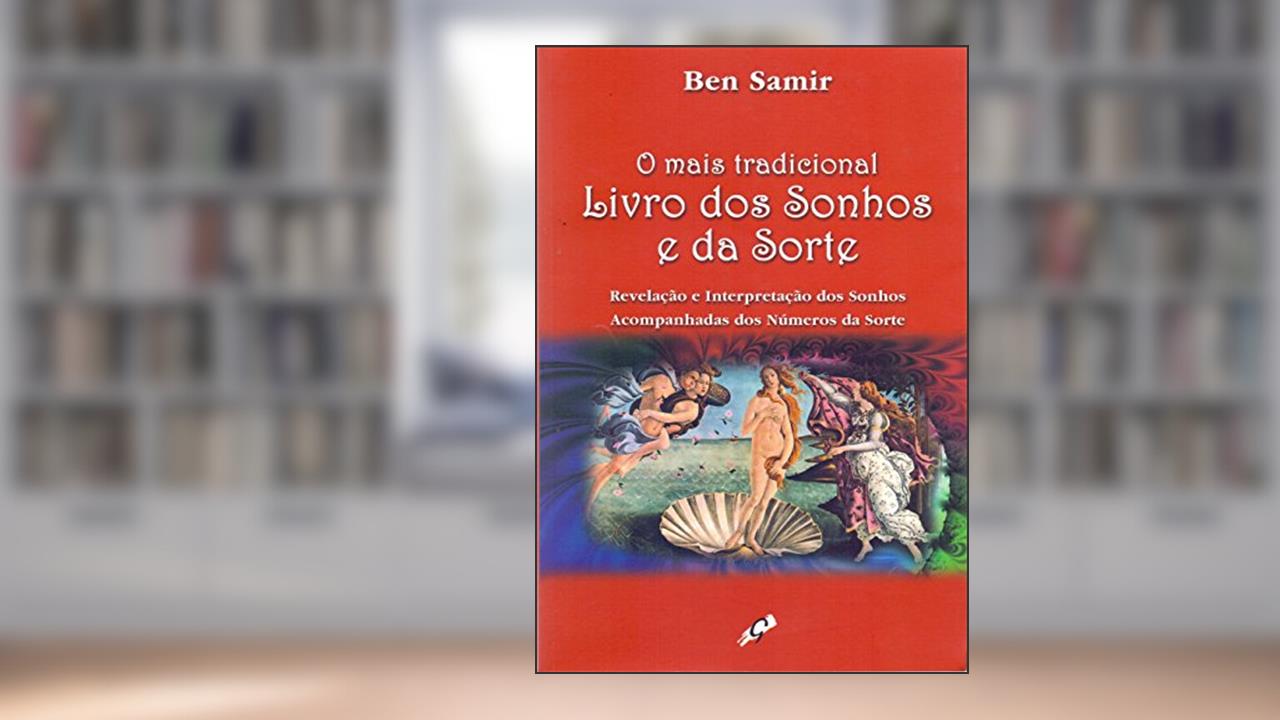 Capa de O Mais Tradicional Livro dos Sonhos e da Sorte: Revelação e Interpretação dos Sonhos Acompanhados dos Números da Sorte, do autor Ben Samir