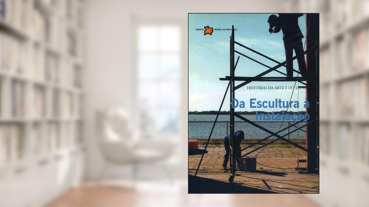 Capa de Da Escultura a Instalação, do autor Paulo Sergio Duarte