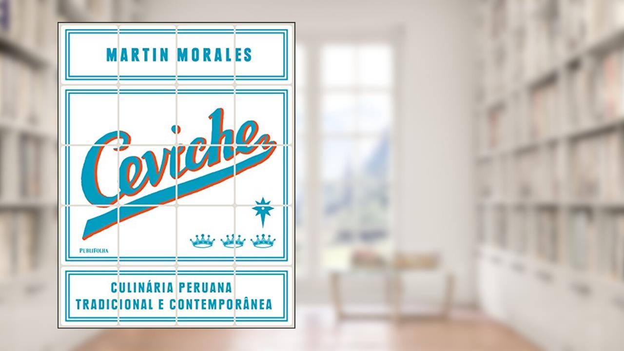 Capa de Ceviche. Culinária Peruana Tradicional e Contemporânea, do autor Martin Morales
