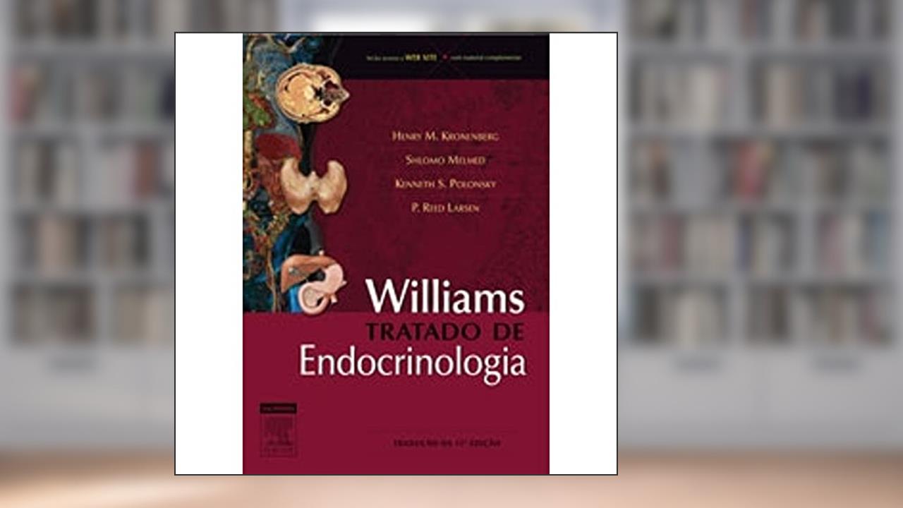 Capa de Williams Tratado de Endocrinologia, do autor Henry M. Kronenberg^Shlomo Melmed