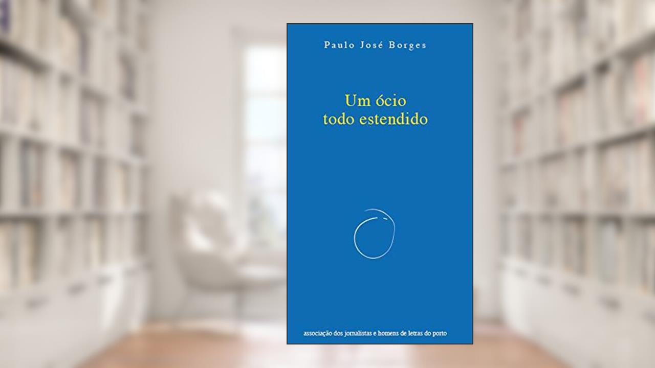 Capa de Um ócio todo estendido, do autor Paulo José Borges