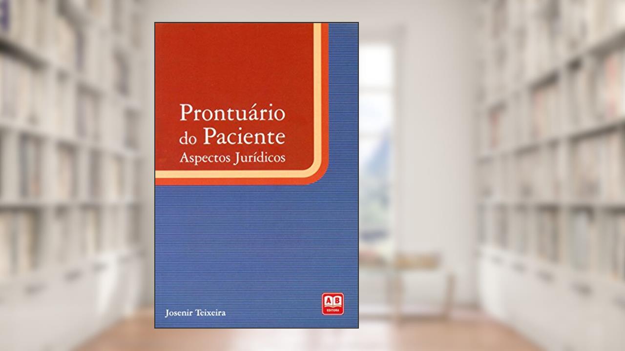 Capa de Prontuário do Paciente. Aspectos Jurídicos, do autor Teixeira Josenir