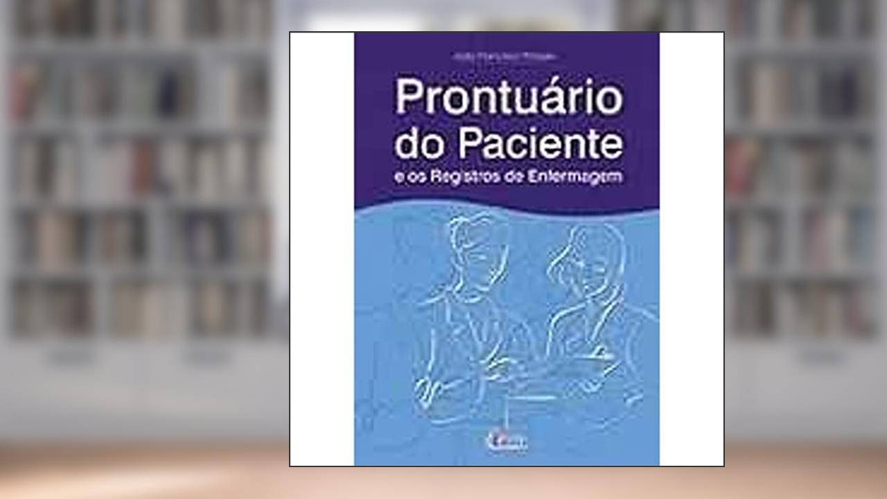 Capa de Prontuário do paciente e os registros de enfermagem, do autor João Francisco Possari