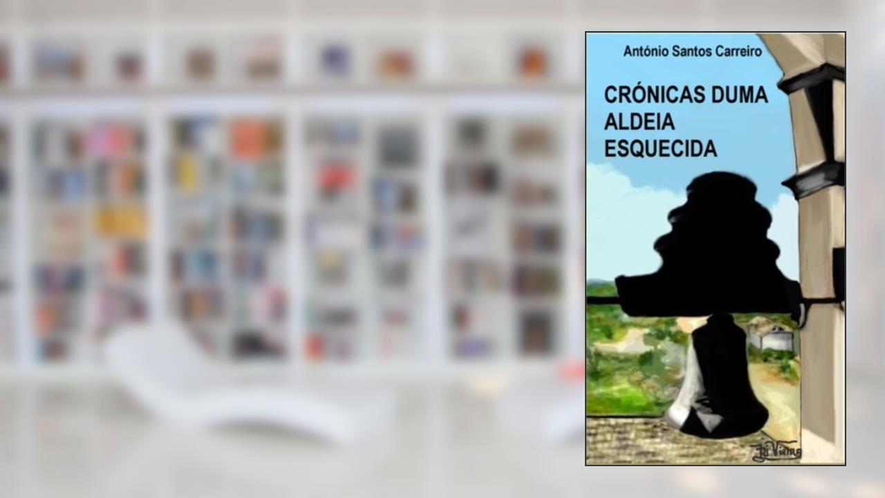Capa de Crónicas Duma Aldeia Esquecida, do autor António Carreiro