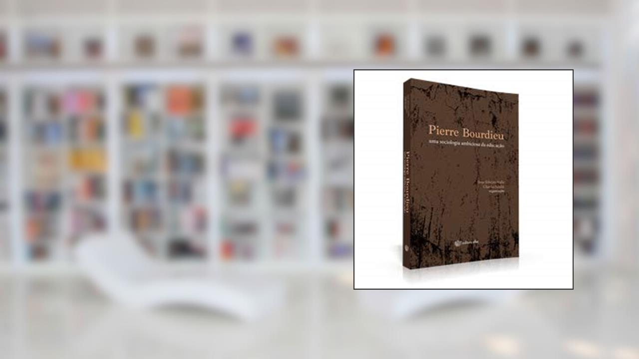 Capa de Pierre Bourdieu. Uma Sociologia Ambiciosa da Educação, do autor Ione Ribeiro Valle