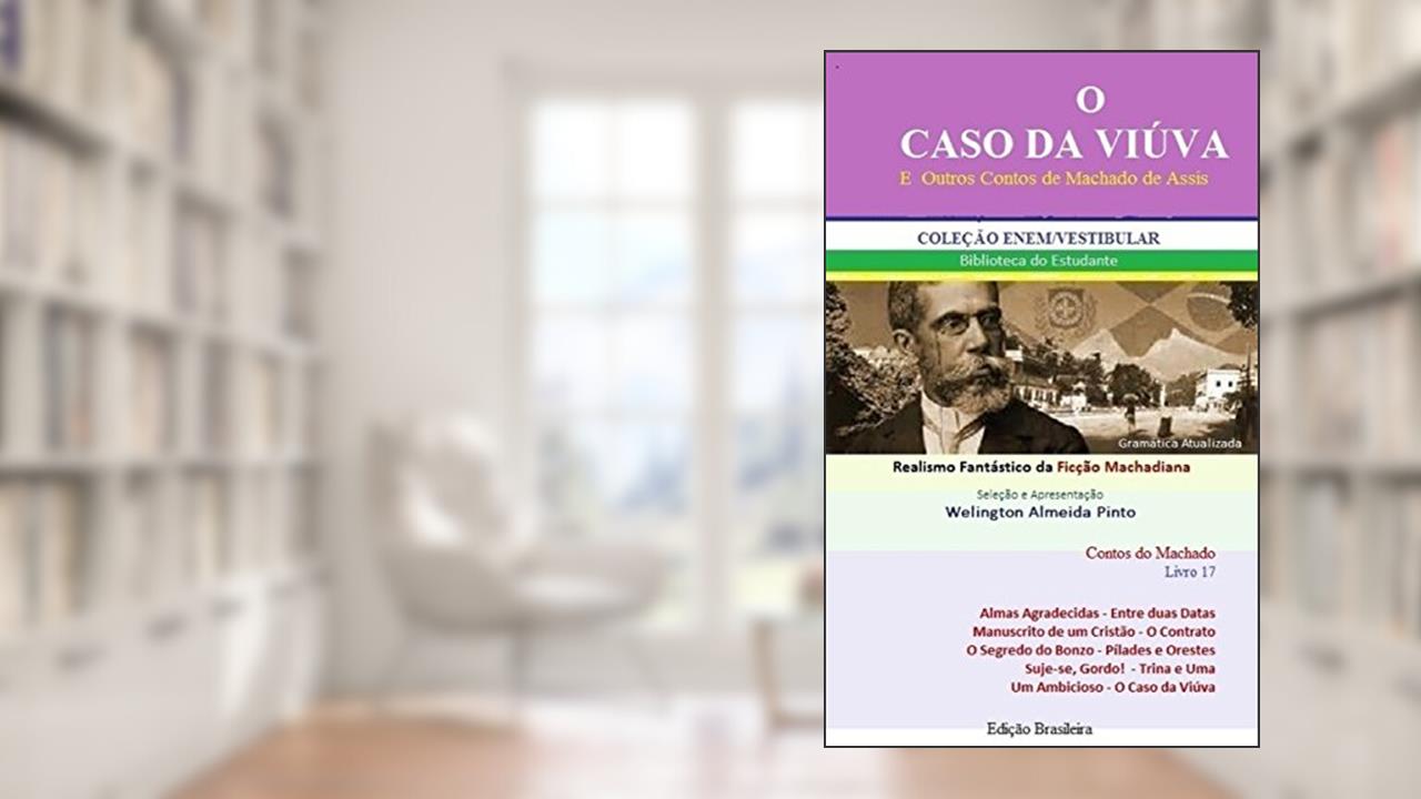 Capa de O CASO DA VIÚVA E OUTROS CONTOS DE MACHADO DE ASSIS: Realismo Fantástico da Ficção Machadiana (Contos do Machado Livro 17), do autor Joaquim Maria Machado de Assis