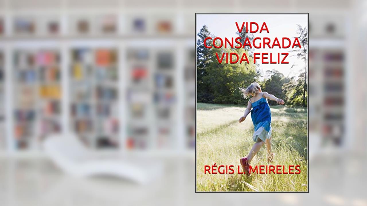 Capa de VIDA CONSAGRADA VIDA FELIZ (Vida Cristã Livro 1), do autor RÉGIS L. MEIRELES; RÉGIS L. MEIRELES
