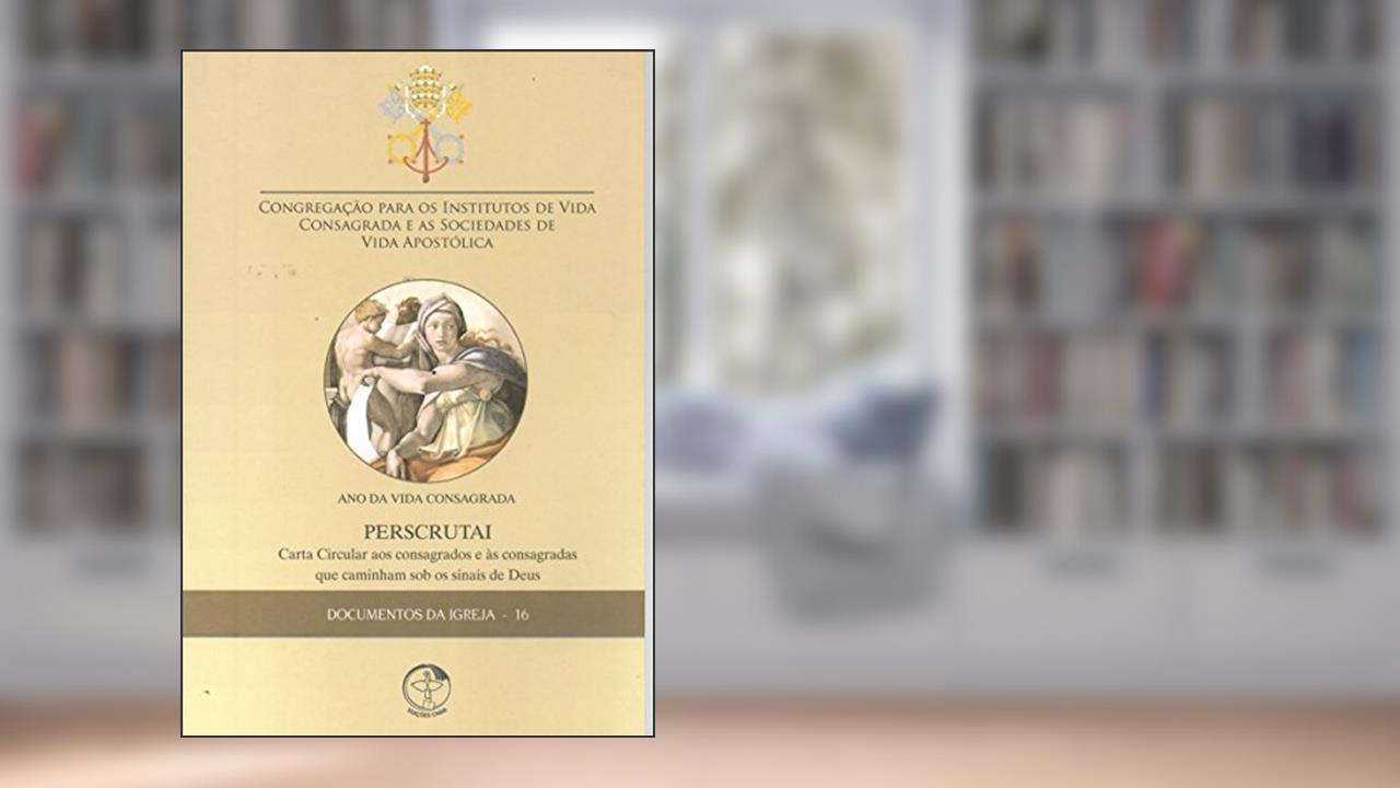 Capa de Documentos da Igreja 16 - Perscrutai - Ano da Vida Consagrada, do autor Cnbb