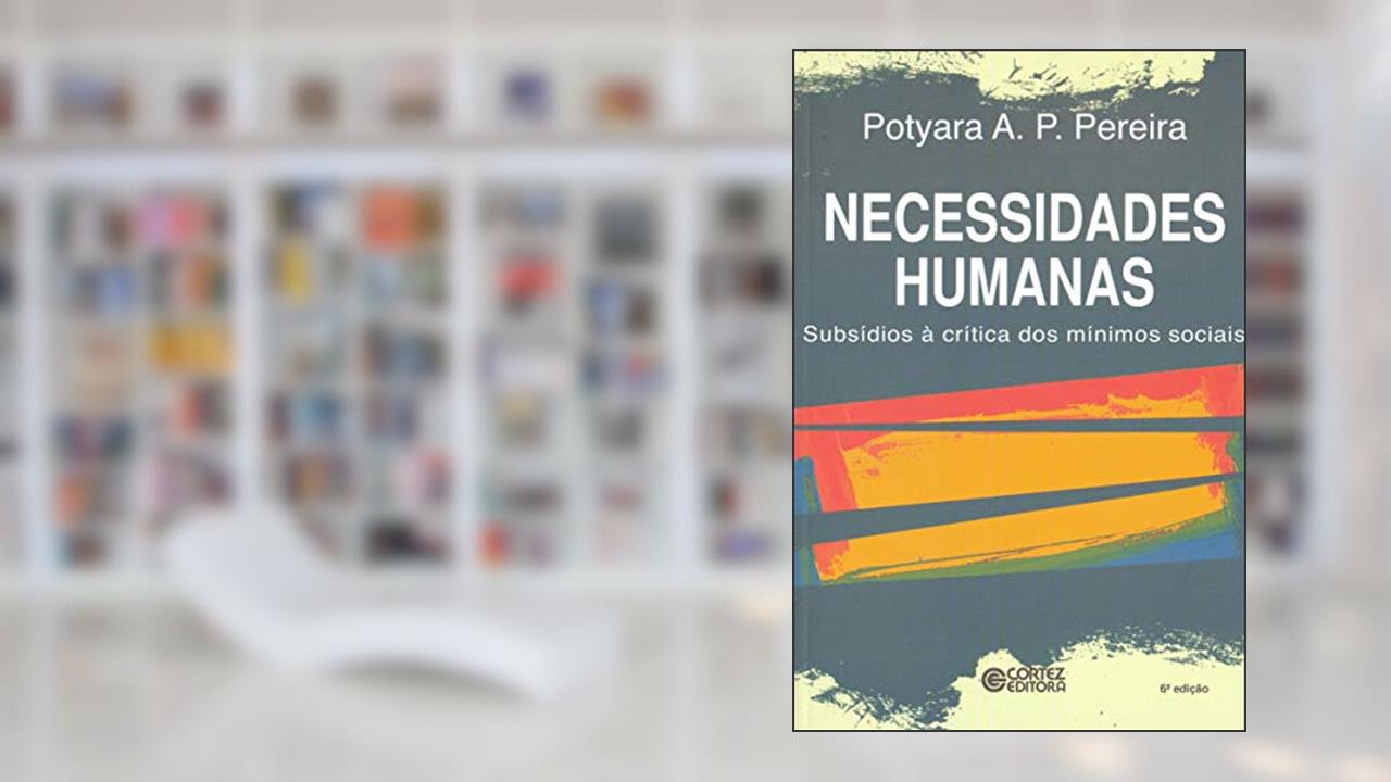 Capa de Necessidades humanas: subsídios à critica dos mínimos sociais, do autor Potyara Amazoneida Pereira