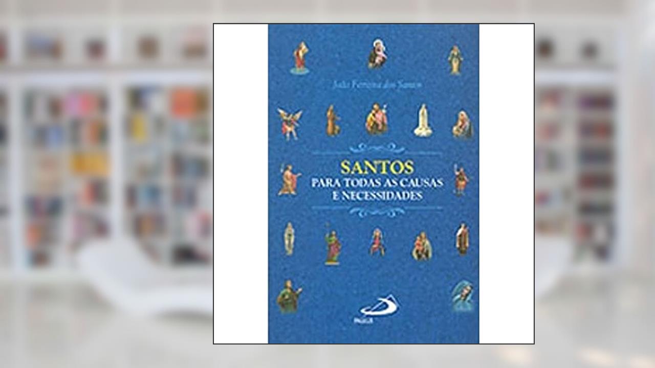 Capa de Santos Para Todas as Causas e Necessidades, do autor João Ferreira dos Santos