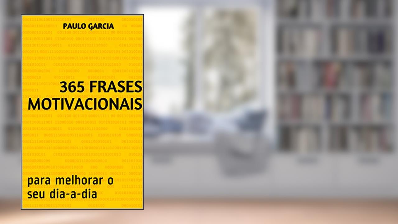 Capa de 365 frases motivacionais : para melhorar o seu dia-a-dia, do autor Paulo Garcia